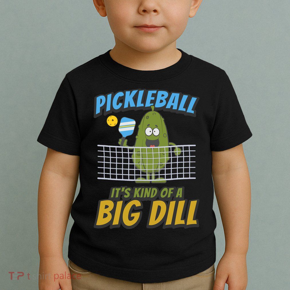Pickleball ItS Kind Of A Big Dill Toddler T-Shirt