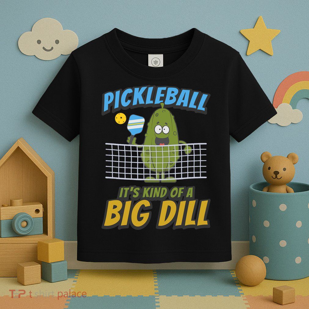 Pickleball ItS Kind Of A Big Dill Toddler T-Shirt