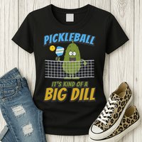 Pickleball ItS Kind Of A Big Dill Womens T-Shirt