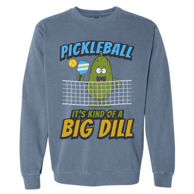 Pickleball ItS Kind Of A Big Dill Garment-Dyed Sweatshirt