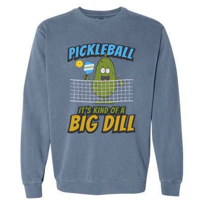 Pickleball ItS Kind Of A Big Dill Garment-Dyed Sweatshirt