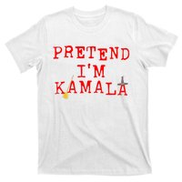 Pretend IM Kamala T-Shirt