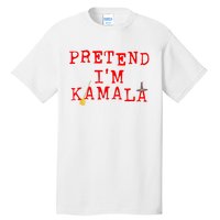 Pretend IM Kamala Tall T-Shirt