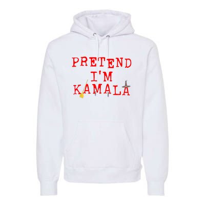 Pretend IM Kamala Premium Hoodie