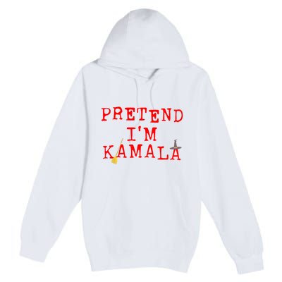 Pretend IM Kamala Premium Pullover Hoodie