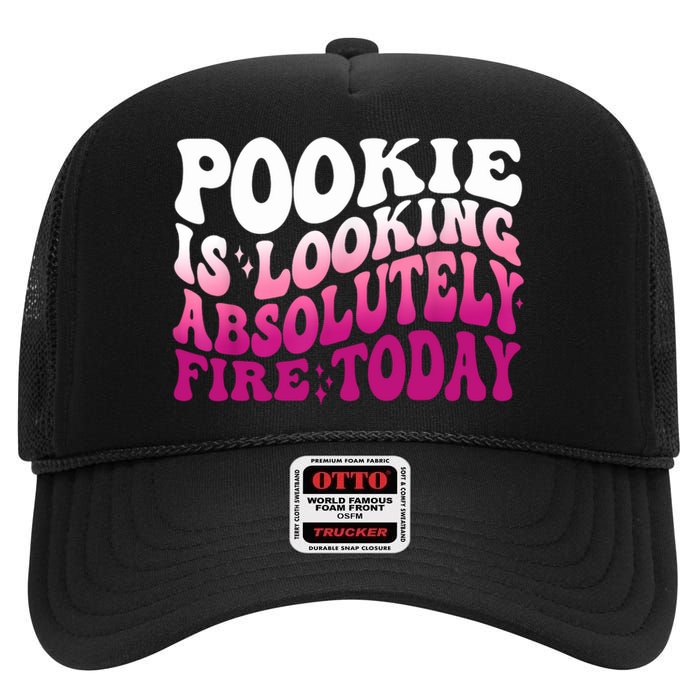 Pookie Is Looking Absolutely Fire Today Funny Groovy Pink High Crown Mesh Back Trucker Hat