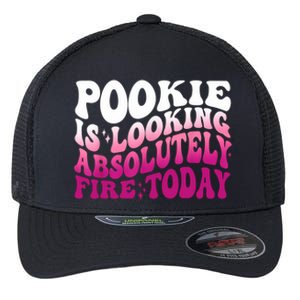 Pookie Is Looking Absolutely Fire Today Funny Groovy Pink Flexfit Unipanel Trucker Cap