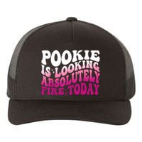 Pookie Is Looking Absolutely Fire Today Funny Groovy Pink Yupoong Adult 5-Panel Trucker Hat