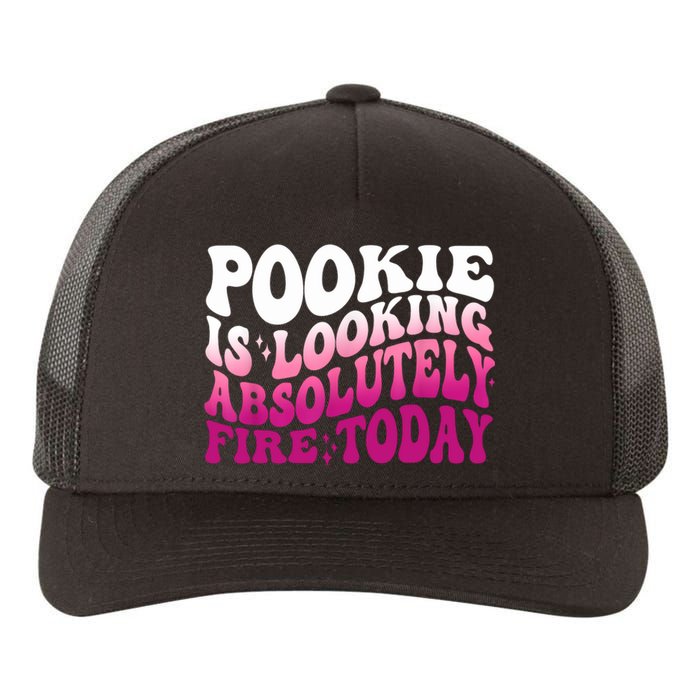 Pookie Is Looking Absolutely Fire Today Funny Groovy Pink Yupoong Adult 5-Panel Trucker Hat