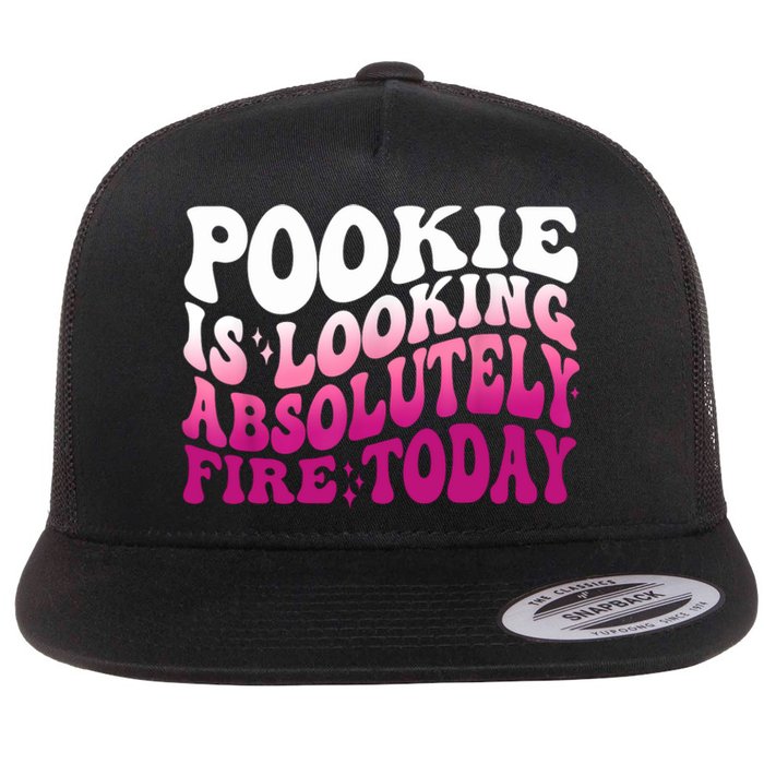 Pookie Is Looking Absolutely Fire Today Funny Groovy Pink Flat Bill Trucker Hat