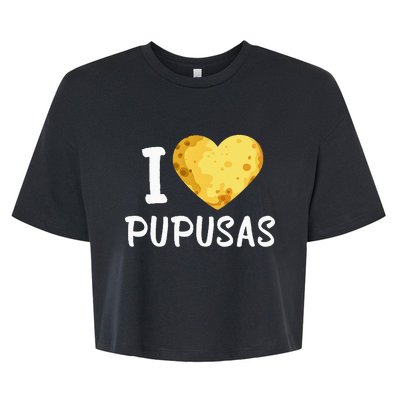 Pupusas I Love Pupusas Salvadorian Food Salvador Loroco Bella+Canvas Jersey Crop Tee