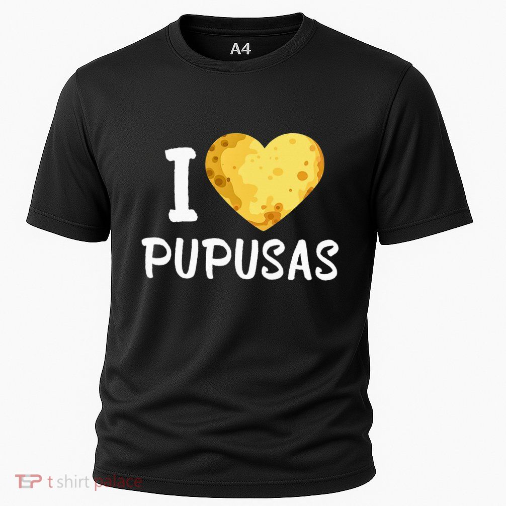 Pupusas I Love Pupusas Salvadorian Food Salvador Loroco Performance Shirt