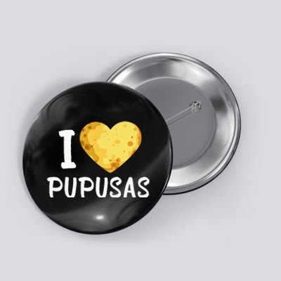 Pupusas I Love Pupusas Salvadorian Food Salvador Loroco Button