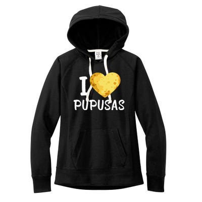 Pupusas I Love Pupusas Salvadorian Food Salvador Loroco Women's Fleece Hoodie