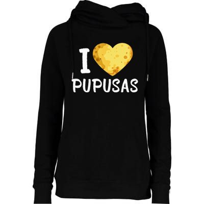 Pupusas I Love Pupusas Salvadorian Food Salvador Loroco Womens Funnel Neck Pullover Hood