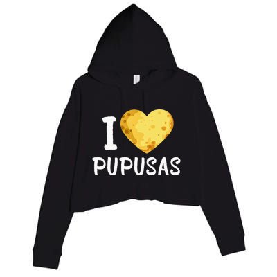 Pupusas I Love Pupusas Salvadorian Food Salvador Loroco Crop Fleece Hoodie