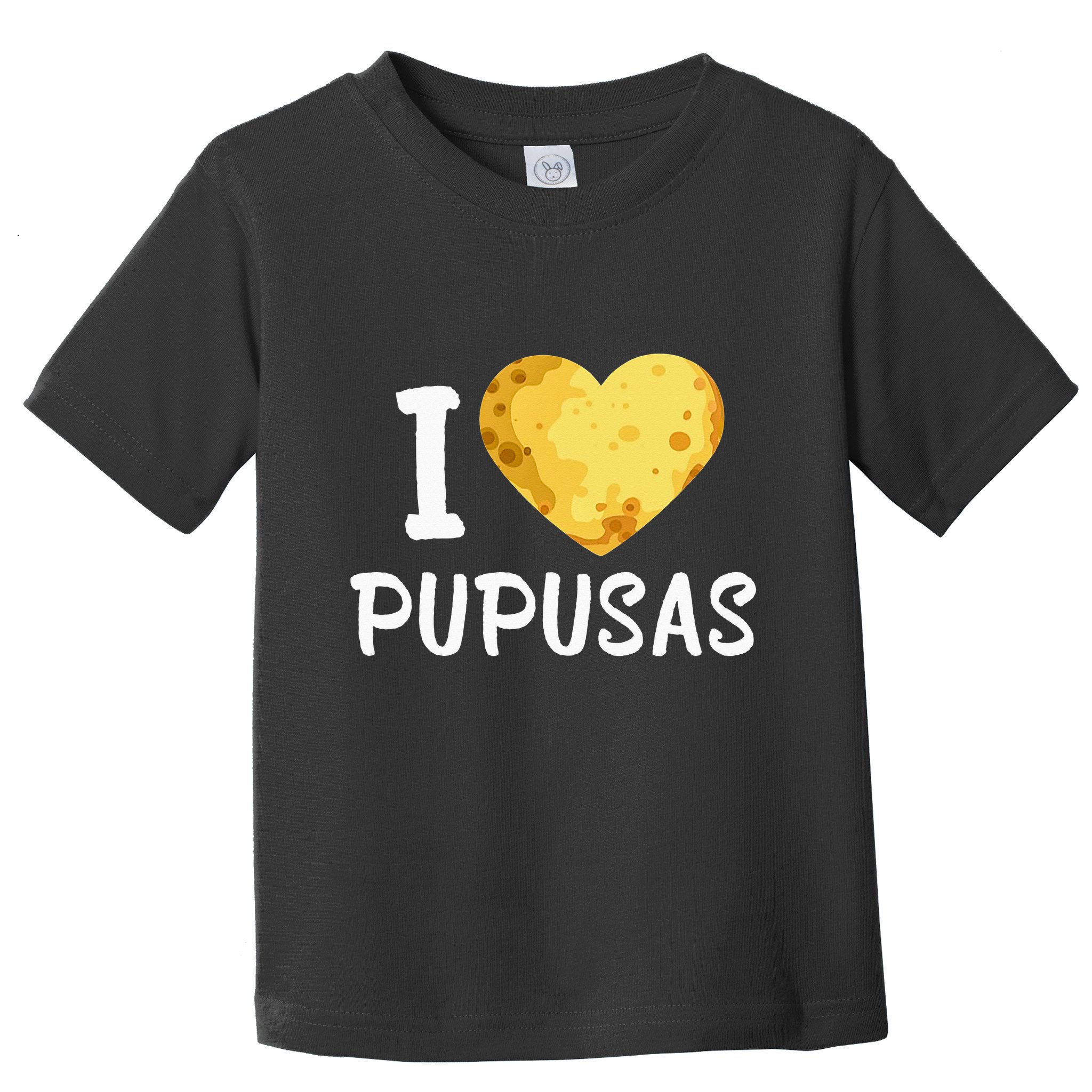 Pupusas I Love Pupusas Salvadorian Food Salvador Loroco Toddler T-Shirt