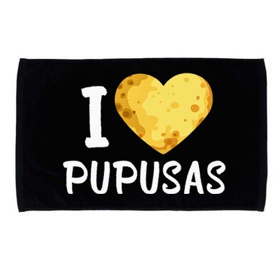 Pupusas I Love Pupusas Salvadorian Food Salvador Loroco Microfiber Hand Towel