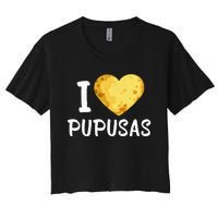 Pupusas I Love Pupusas Salvadorian Food Salvador Loroco Women's Crop Top Tee