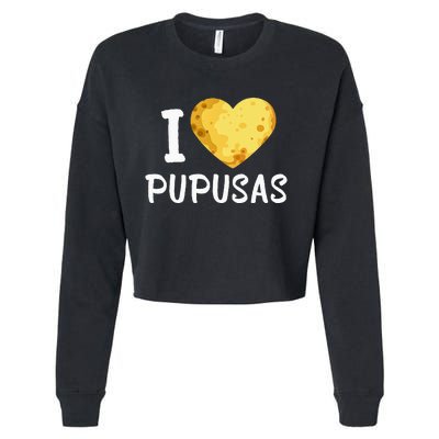 Pupusas I Love Pupusas Salvadorian Food Salvador Loroco Cropped Pullover Crew