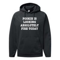 Pookie Is Looking Absolutely Fire Today Funny Performance Fleece Hoodie