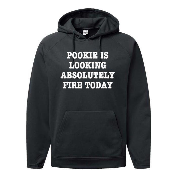 Pookie Is Looking Absolutely Fire Today Funny Performance Fleece Hoodie