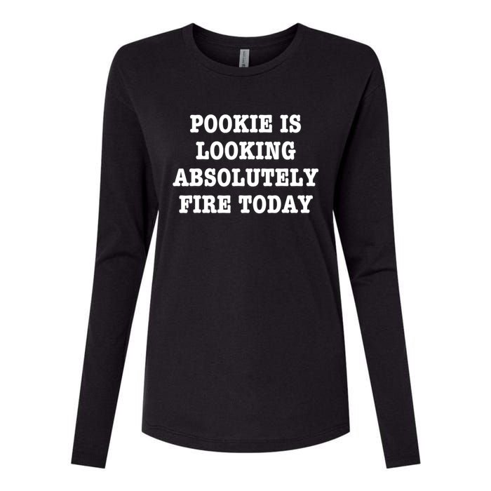 Pookie Is Looking Absolutely Fire Today Funny Womens Cotton Relaxed Long Sleeve T-Shirt