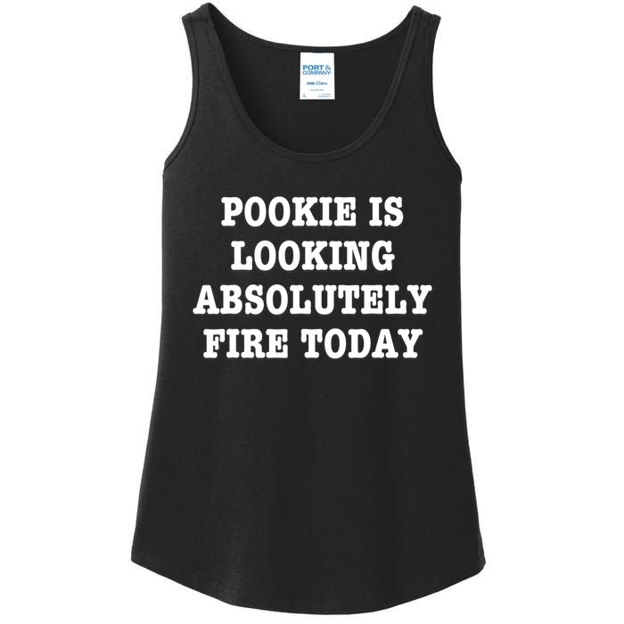 Pookie Is Looking Absolutely Fire Today Funny Ladies Essential Tank