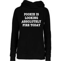 Pookie Is Looking Absolutely Fire Today Funny Womens Funnel Neck Pullover Hood