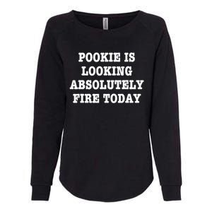 Pookie Is Looking Absolutely Fire Today Funny Womens California Wash Sweatshirt