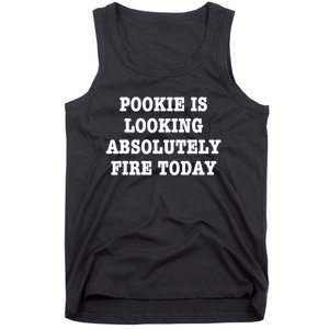 Pookie Is Looking Absolutely Fire Today Funny Tank Top