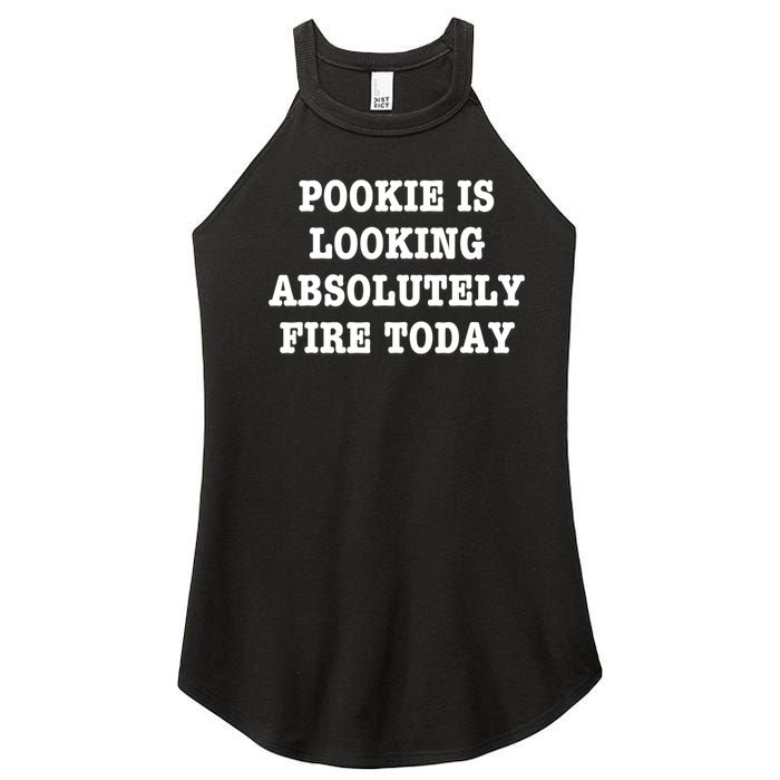 Pookie Is Looking Absolutely Fire Today Funny Women's Perfect Tri Rocker Tank