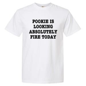 Pookie Is Looking Absolutely Fire Today Funny Garment-Dyed Heavyweight T-Shirt