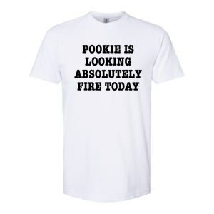 Pookie Is Looking Absolutely Fire Today Funny Softstyle CVC T-Shirt