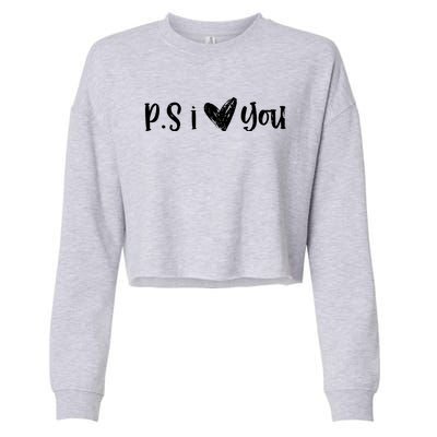 Ps I Love You Cute Gift Cropped Pullover Crew