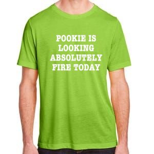 Pookie Is Looking Absolutely Fire Today Funny Adult ChromaSoft Performance T-Shirt