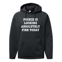 Pookie Is Looking Absolutely Fire Today Funny Performance Fleece Hoodie