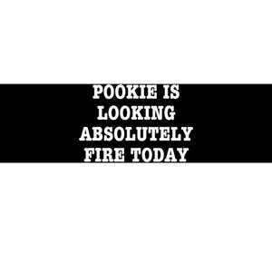 Pookie Is Looking Absolutely Fire Today Funny Bumper Sticker