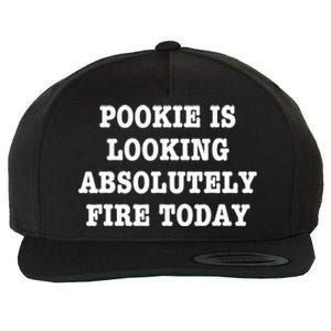 Pookie Is Looking Absolutely Fire Today Funny Wool Snapback Cap