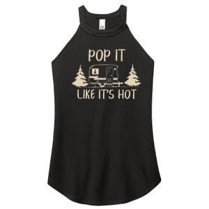 Pop It Like Its Hot Funny Camping Lovers Cute Trailer Women's Perfect Tri Rocker Tank