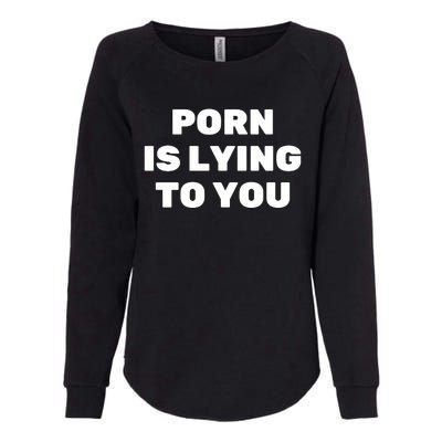 Porn Is Lying To You (Frontprint) Womens California Wash Sweatshirt