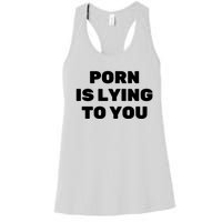 Porn Is Lying To You (Frontprint) Women's Racerback Tank