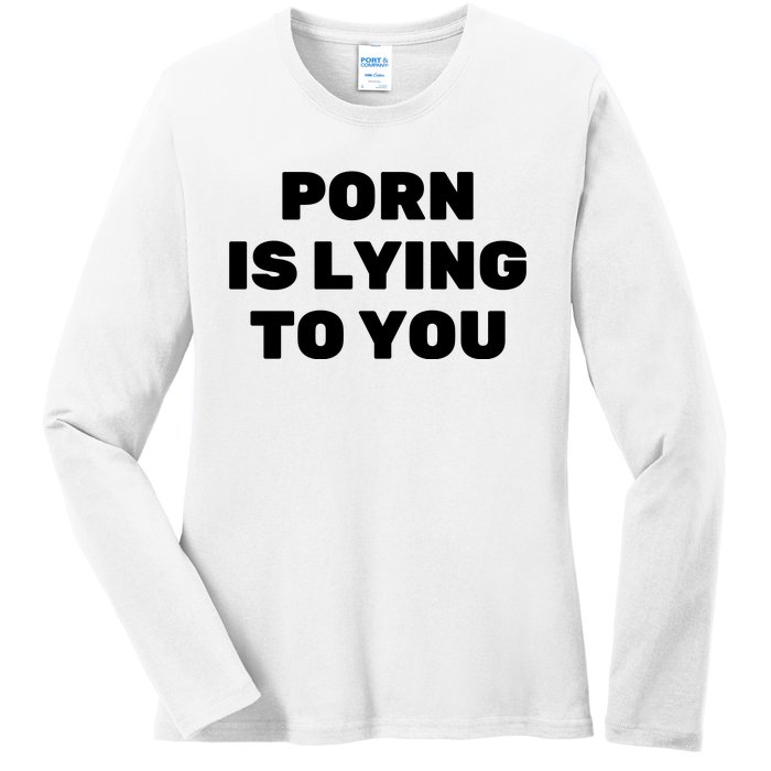 Porn Is Lying To You (Frontprint) Ladies Long Sleeve Shirt