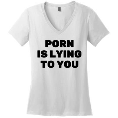 Porn Is Lying To You (Frontprint) Women's V-Neck T-Shirt