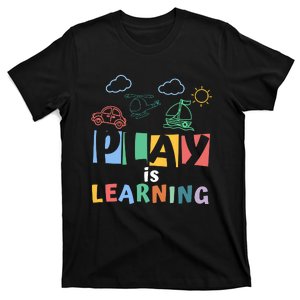 Play Is Learning Teacher Student Back To School T-Shirt