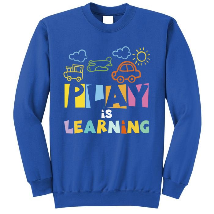 Play Is Learning Design T Designs For Teachers Preschool Gift Sweatshirt