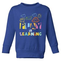 Play Is Learning Design T Designs For Teachers Preschool Gift Toddler Sweatshirt