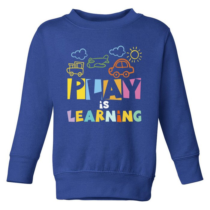 Play Is Learning Design T Designs For Teachers Preschool Gift Toddler Sweatshirt