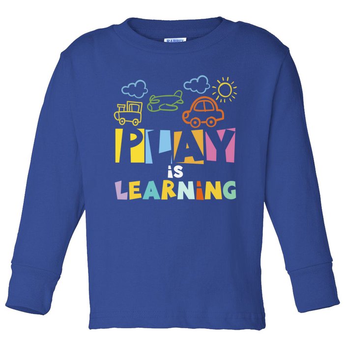 Play Is Learning Design T Designs For Teachers Preschool Gift Toddler Long Sleeve Shirt