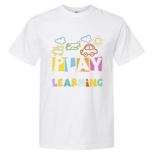 Play Is Learning Design T Designs For Teachers Preschool Gift Garment-Dyed Heavyweight T-Shirt